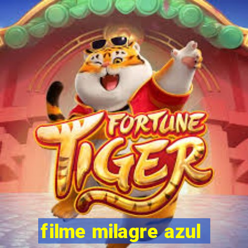 filme milagre azul